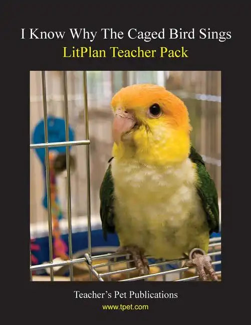 Litplan Teacher Pack: I Know Why the Caged Bird Sings - Paperback