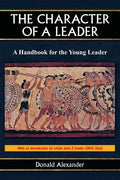 The Character of a Leader: A Handbook for the Young Leader - Paperback