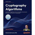 Cryptography Algorithms - Second Edition: Explore New Algorithms in Zero-knowledge, Homomorphic Encryption, and Quantum Cryptography - Paperback