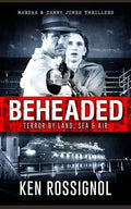 BEHEADED Terror By Land, Sea & Air Marsha & Danny Jones Thrillers - Paperback