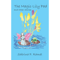 The Magic Lily Pad and Other Stories for Children - Hardcover