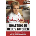 Roasting in Hell's Kitchen: Temper Tantrums, F Words, and the Pursuit of Perfection - Paperback