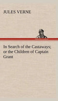 In Search of the Castaways; or the Children of Captain Grant - Hardcover