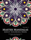 Master Mandala Adult Coloring Book Volume 3: Inspire Creativity, Reduce Stress, and Bring Balance with Mandala Coloring Pages - Paperback