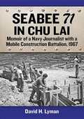 Seabee 71 in Chu Lai: Memoir of a Navy Journalist with a Mobile Construction Battalion, 1967 - Paperback