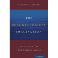 Gerontological Imagination: An Integrative Paradigm of Aging - Paperback