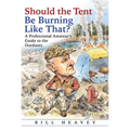 Should the Tent Be Burning Like That?: A Professional Amateur's Guide to the Outdoors - Hardcover