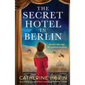 The Secret Hotel in Berlin: An utterly gripping and heart-wrenching World War 2 novel - Paperback