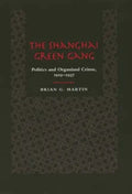 The Shanghai Green Gang: Politics and Organized Crime, 1919-1937 - Hardcover