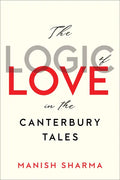 The Logic of Love in the Canterbury Tales - Hardcover