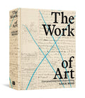 The Work of Art: How Something Comes from Nothing - Hardcover
