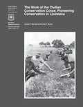 The Work of the Civilian Conservation Corps: Pioneering Conservation in Louisiana - Paperback