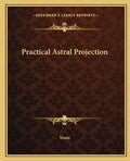 Practical Astral Projection - Paperback