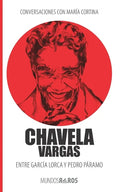 Conversaciones con María Cortina: Chavela Vargas Entre García Lorca y Pedro Páramo - Paperback