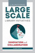 Launching Large-Scale Library Initiatives: Innovation and Collaboration - Paperback