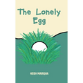 The Lonely Egg - Hardcover