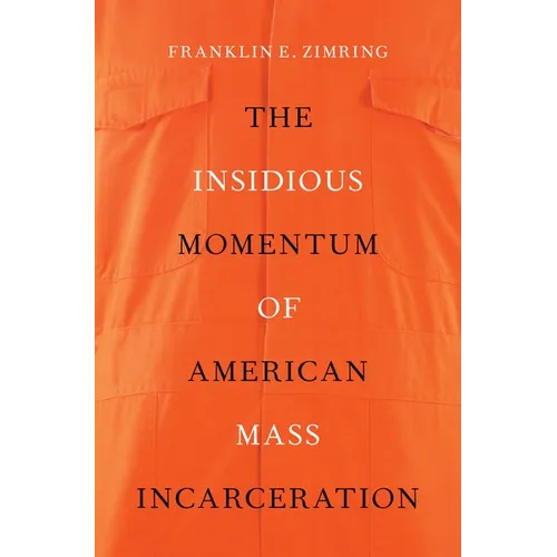 Insidious Momentum of American Mass Incarceration - Hardcover