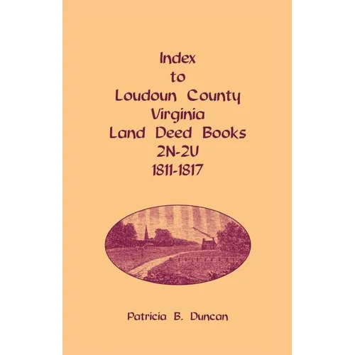 Index to Loudoun County, Virginia Land Deed Books, 2n-2u, 1811-1817 - Paperback