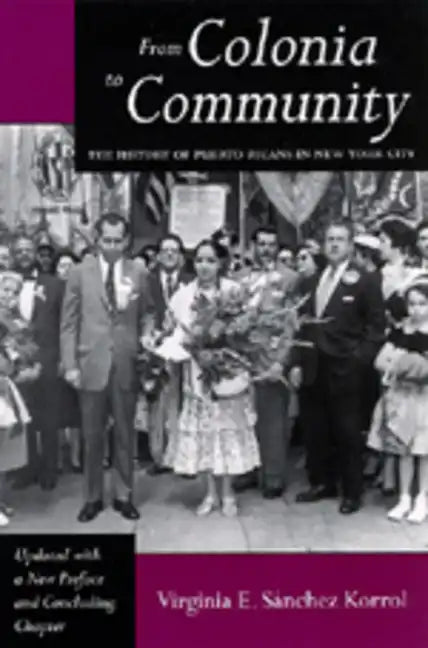 From Colonia to Community: The History of Puerto Ricans in New York City - Paperback