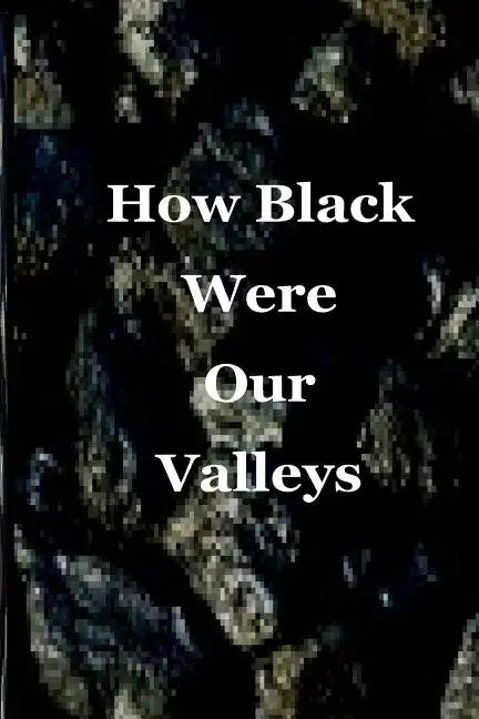 How Black Were Our Valleys: A 30th Commemoration of the 1984/85 Miners' Strike - Paperback