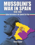 Mussolini's War in Spain 1936-1939: Italian Intervention in the Spanish Civil War - Paperback