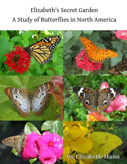 Elizabeth's Secret Garden: A Study of Butterflies in North America - 2nd edition - Paperback