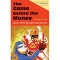 The Game Before the Money: Voices of the Men Who Built the NFL - Hardcover