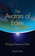The Avatars of Eden: Bringing Heaven to Earth - Paperback
