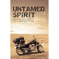 Untamed Spirit: Around the World on a Motorcycle - Paperback