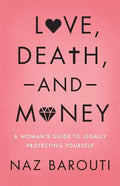 Love, Death, and Money: A Woman's Guide to Legally Protecting Yourself - Paperback