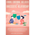 Finding Emotional Wellness After a Narcissistic Relationship: Never Again. Explore The Reasons You Attract Narcissistic Personalities and Learn to Pro - Paperback