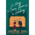26 Ways to Come Home for the Holidays: A Christmas Season Novella - Paperback