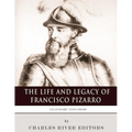 Legendary Explorers: The Life and Legacy of Francisco Pizarro - Paperback