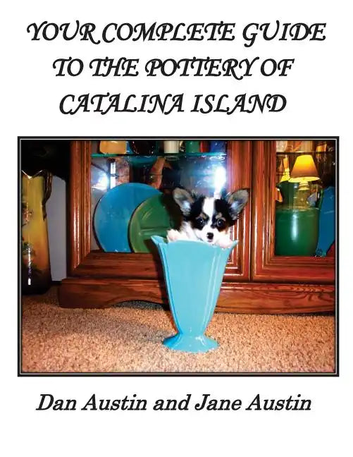 YOUR COMPLETE GUIDE to the POTTERY OF CATALINA ISLAND - Paperback