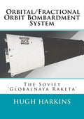 Orbital/Fractional Orbit Bombardment System: The Soviet Globalnaya Raketa - Paperback