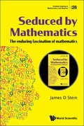 Seduced by Mathematics: The Enduring Fascination of Mathematics - Hardcover
