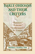 Early Ohioans and Their Critters: Painters, "Polecats," "Gallinippers," Et Cetera - Paperback