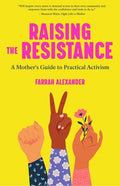 Raising the Resistance: A Mother's Guide to Practical Activism ( Feminist Theory, Motherhood, Feminism, Social Activism) - Paperback