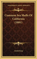 Common Sea Shells of California (1881) - Hardcover