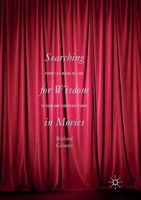 Searching for Wisdom in Movies: From the Book of Job to Sublime Conversations - Paperback