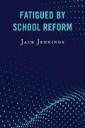 Fatigued by School Reform - Paperback