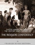 Native American Tribes: The History and Culture of the Iroquois Confederacy - Paperback