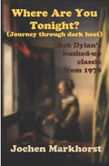 Where Are You Tonight? (Journey Through Dark Heat): Bob Dylan's hushed-up classic from 1978 - Paperback