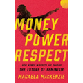 Money, Power, Respect: How Women in Sports Are Shaping the Future of Feminism - Hardcover