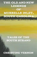 The Old and New Legends of Murrells Inlet, South Carolina - Paperback