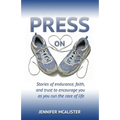 Press On: Stories of Endurance, Faith, and Trust as You Run the Race of Life - Paperback