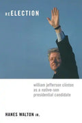 Reelection: William Jefferson Clinton as a Native-Son Presidential Candidate - Paperback