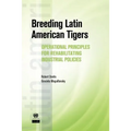 Breeding Latin American Tigers: Operational Principles for Rehabilitating Industrial Policies - Paperback