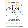 Breaking the Hush Factor: Ten Rules for Talking with Teenagers about Sex - Paperback