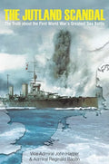 The Jutland Scandal: The Truth about the First World War's Greatest Sea Battle - Hardcover